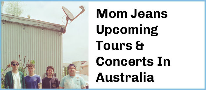 Mom Jeans Tickets Australia