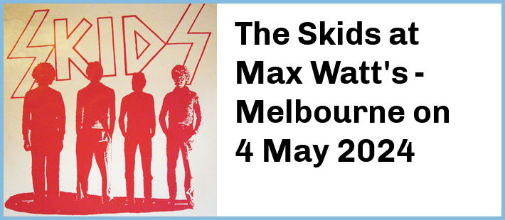 The Skids at Max Watt's - Melbourne in Melbourne