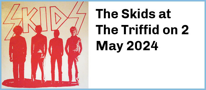 The Skids at The Triffid in Brisbane