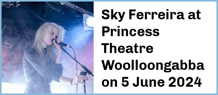Sky Ferreira at Princess Theatre, Woolloongabba in Brisbane
