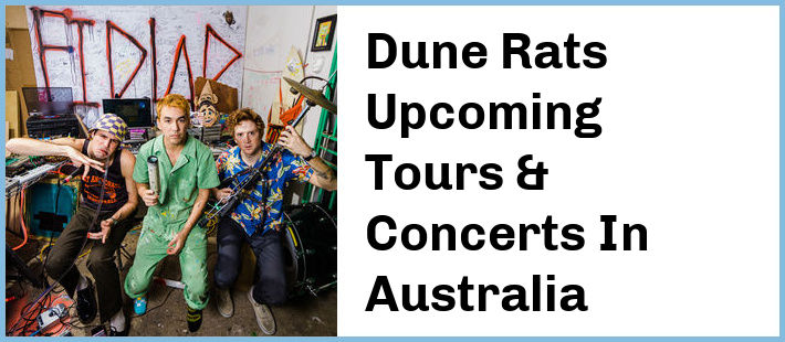 Dune Rats Upcoming Tours & Concerts In Australia