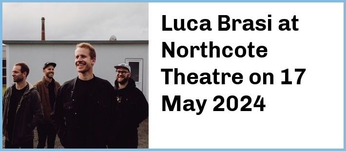 Luca Brasi at Northcote Theatre in Northcote