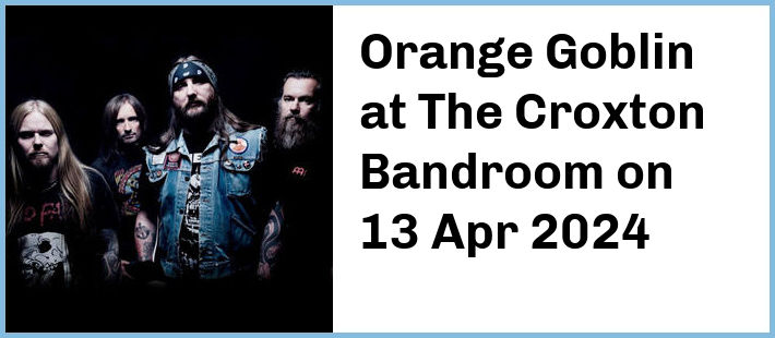 Orange Goblin at The Croxton Bandroom in Thornbury