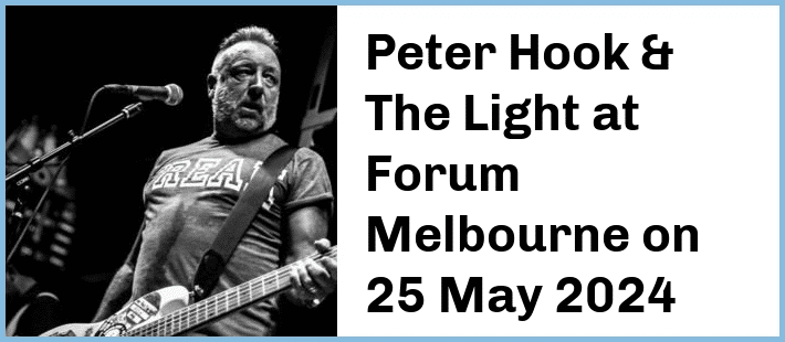 Peter Hook & The Light at Forum Melbourne in Melbourne