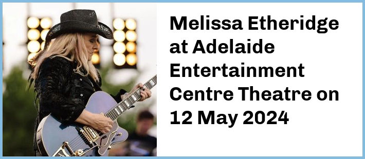 Melissa Etheridge at Adelaide Entertainment Centre Theatre in Hindmarsh