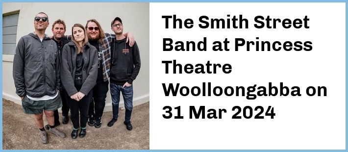 The Smith Street Band at Princess Theatre, Woolloongabba in Brisbane