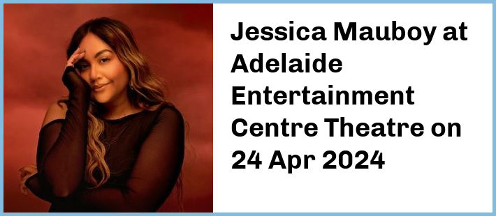 Jessica Mauboy at Adelaide Entertainment Centre Theatre in Hindmarsh