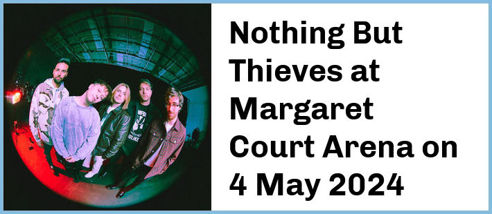 Nothing But Thieves at Margaret Court Arena in Melbourne