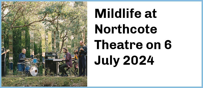 Mildlife at Northcote Theatre in Northcote