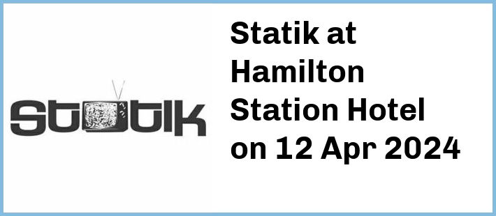 Statik at Hamilton Station Hotel in Newcastle