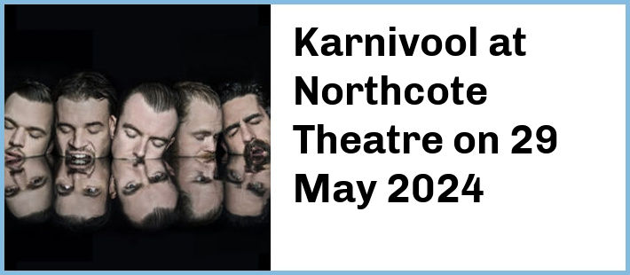 Karnivool at Northcote Theatre in Northcote