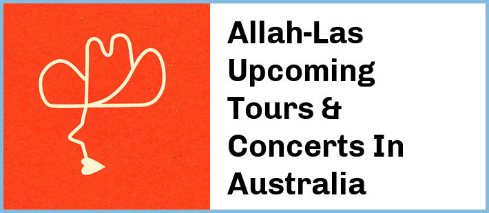 Allah-Las Upcoming Tours & Concerts In Australia