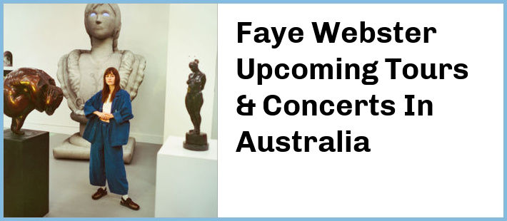 Faye Webster Upcoming Tours & Concerts In Australia