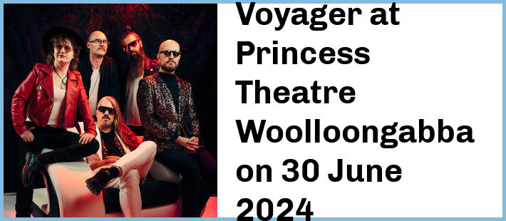 Voyager at Princess Theatre, Woolloongabba in Brisbane