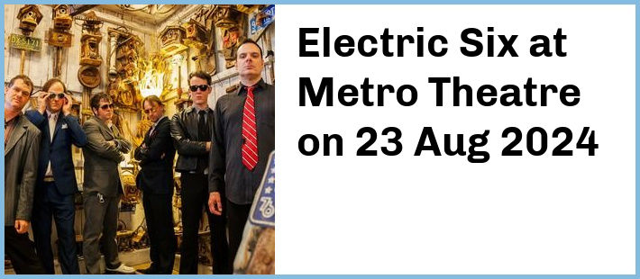 Electric Six at Metro Theatre in Sydney