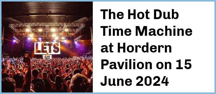 The Hot Dub Time Machine at Hordern Pavilion in Sydney