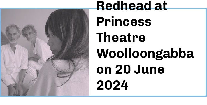 Blonde Redhead at Princess Theatre, Woolloongabba in Brisbane