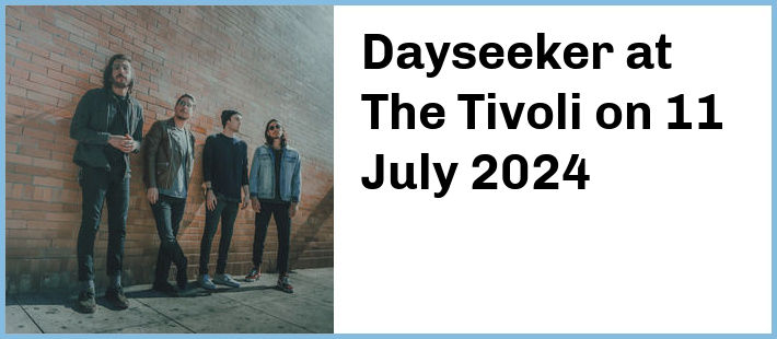 Dayseeker at The Tivoli in Brisbane