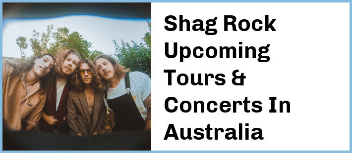 Shag Rock Upcoming Tours & Concerts In Australia