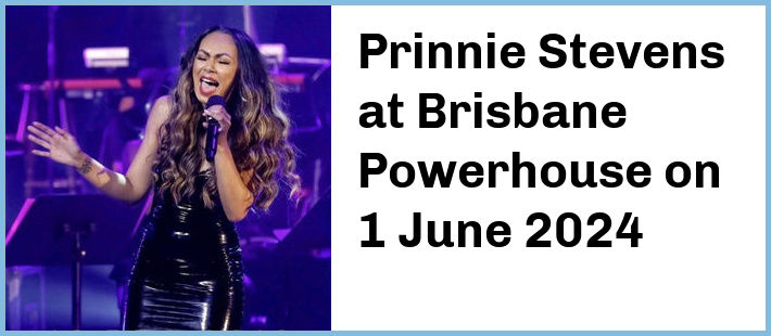 Prinnie Stevens at Brisbane Powerhouse in New Farm