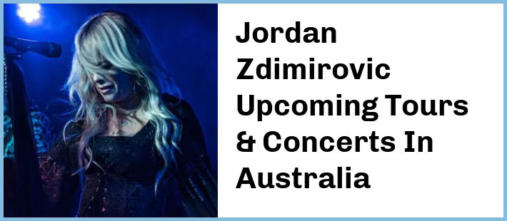 Jordan Zdimirovic Upcoming Tours & Concerts In Australia