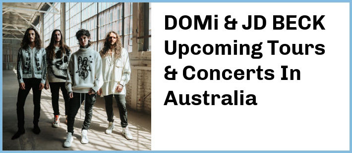 DOMi & JD BECK Upcoming Tours & Concerts In Australia