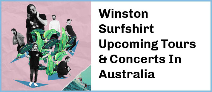 Winston Surfshirt Upcoming Tours & Concerts In Australia