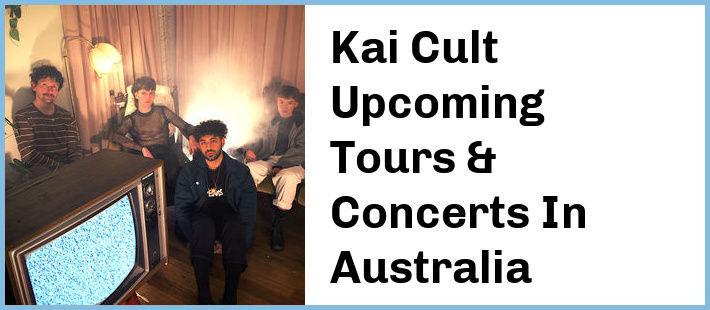 Kai Cult Upcoming Tours & Concerts In Australia