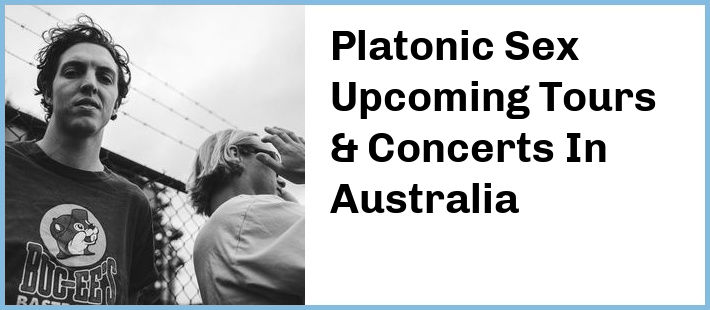 Platonic Sex Upcoming Tours & Concerts In Australia