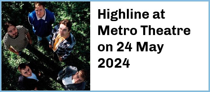 Highline at Metro Theatre in Sydney