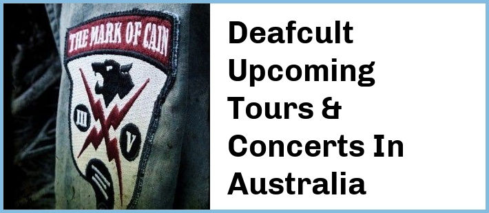 Deafcult Upcoming Tours & Concerts In Australia