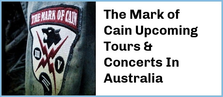 The Mark of Cain Upcoming Tours & Concerts In Australia