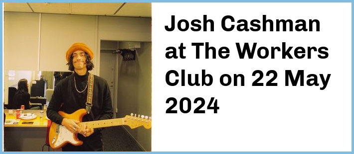 Josh Cashman at The Workers Club in Fitzroy