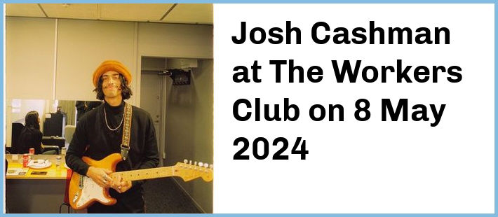 Josh Cashman at The Workers Club in Fitzroy
