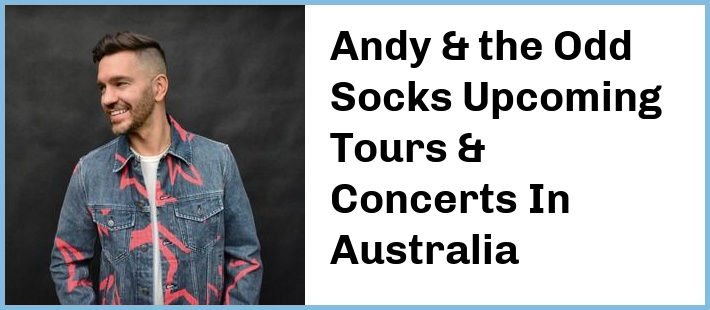 Andy & the Odd Socks Upcoming Tours & Concerts In Australia