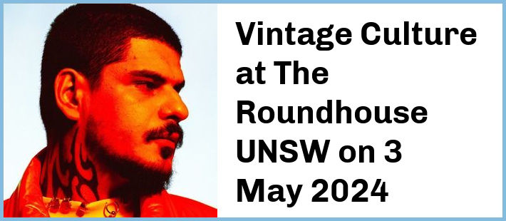 Vintage Culture at The Roundhouse UNSW in Kensington