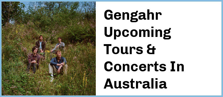 Gengahr Upcoming Tours & Concerts In Australia