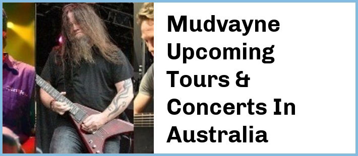 Mudvayne Upcoming Tours & Concerts In Australia