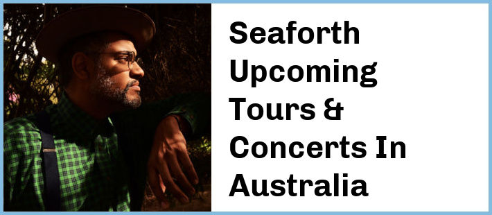 Seaforth Tickets Australia