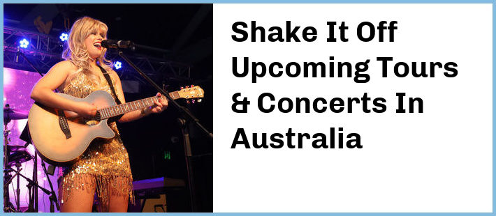 Shake It Off Tickets Australia