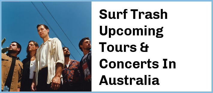 Surf Trash Tickets Australia