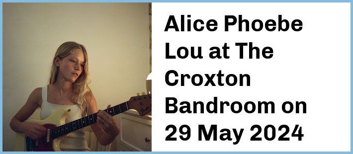 Alice Phoebe Lou at The Croxton Bandroom in Thornbury