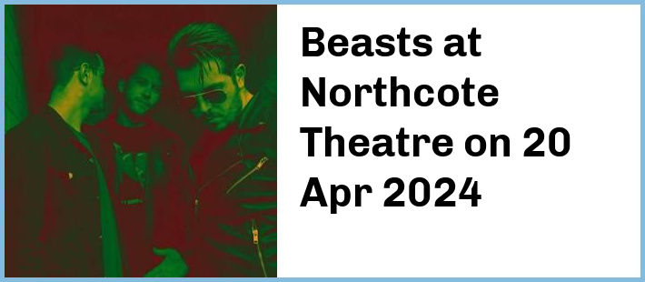 Beasts at Northcote Theatre in Northcote