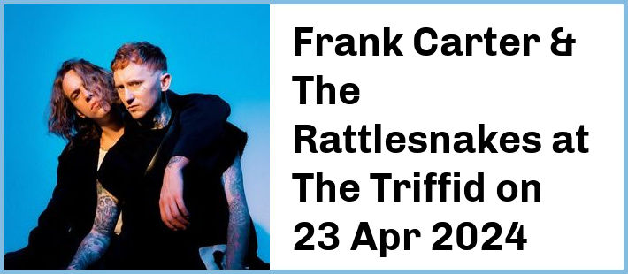 Frank Carter & The Rattlesnakes at The Triffid in Newstead