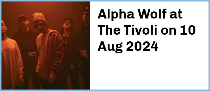 Alpha Wolf at The Tivoli in Brisbane