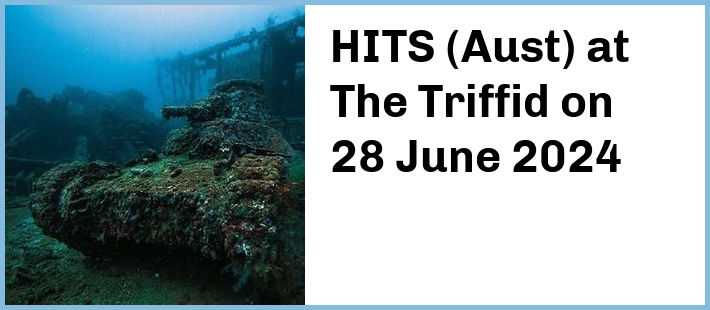 HITS (Aust) at The Triffid in Brisbane