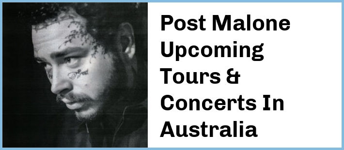 Post Malone Upcoming Tours & Concerts In Australia