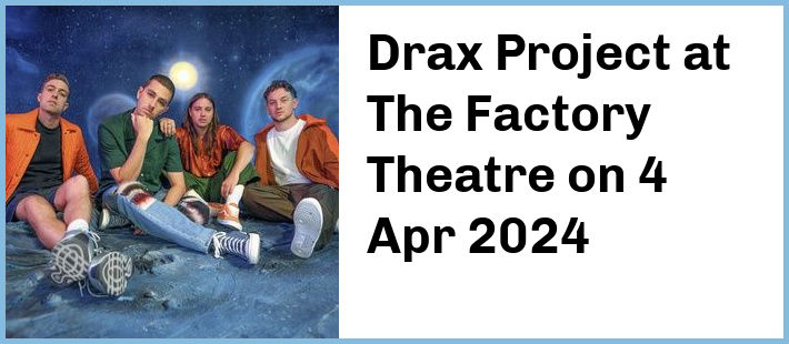Drax Project at The Factory Theatre in Marrickville