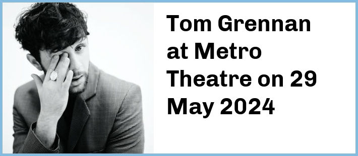 Tom Grennan at Metro Theatre in Sydney