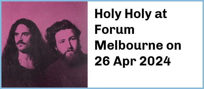 Holy Holy at Forum Melbourne in Melbourne